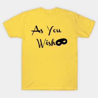 As You Wish T-Shirt